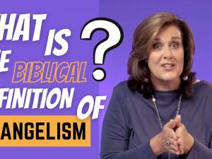 0 _What is the Biblical Definition of Evangelism