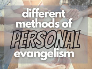 Different methods of Personal Evangelism