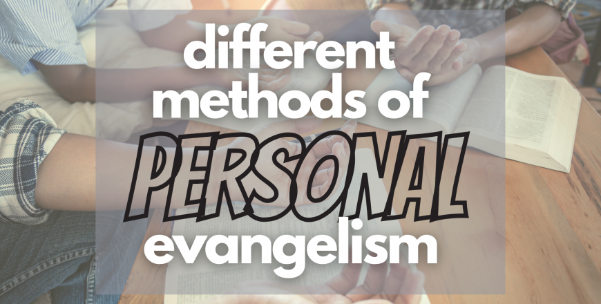 Different methods of Personal Evangelism